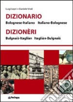 Dizionario bolognese-italiano, italiano-bolognese libro