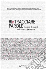 Rintracciare parole. Incrocio di sguardi sulle tossicodipendenze