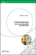 Il lavoro della talpa. Storia delle Edizioni E/O dal 1979 al 2005 libro