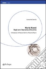 Mario Nanni. Dagli anni Quaranta al Duemila libro