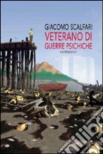 Veterano di guerre psichiche e altri racconti libro