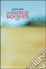 La stagione dei bachi da seta libro