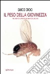 Il peso della giovinezza. Tre casi per il professor Francesco de Stisi libro di Croci Guido