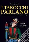 I tarocchi parlano. Storia e metodo per conoscere e imparare il Tarocchino di Bologna. Scienza, iconografia, iconologia libro di Ingallati M. Luigia