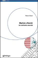 Warhol e Romiti: un confronto assurdo. Ediz. illustrata libro