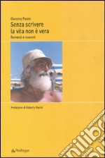 Senza scrivere la vita non è vera libro