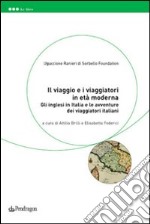 Il viaggio e i viaggiatori in età moderna. Gli inglesi in Italia e le avventure dei viaggiatori italiani