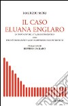 Il caso Eluana Englaro. La «Porta Pia» del vitalismo ippocratico ovvero perchè è moralmente giusto sospendere ogni intervento libro