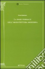 La base formale dell'architettura moderna libro