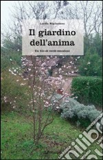 Il giardino dell'anima. Un filo di verdi emozioni libro