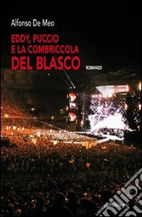 Eddy, Puccio e la combriccola del Blasco