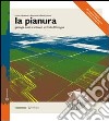 La pianura. Geologia suoli e ambienti in Emilia-Romagna libro