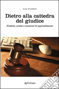Dietro alla cattedra del giudice. Pratiche, prassi e occasioni di apprendimento libro