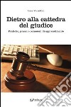 Dietro alla cattedra del giudice. Pratiche, prassi e occasioni di apprendimento libro di Verzelloni Luca