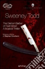 Sondheim. Sweeney Todd. The demon barber of fleet street. A musical thriller libro