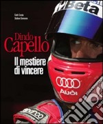 Dindo Capello. Il mestiere di vincere