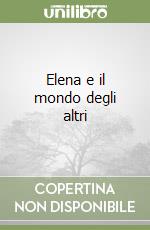 Elena e il mondo degli altri libro