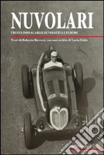 Nuvolari. Frusta implacabile di velocità e furore libro