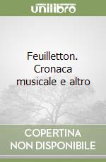 Feuilletton. Cronaca musicale e altro libro