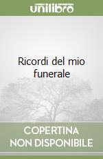 Ricordi del mio funerale libro