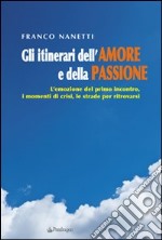 Gli Itinerari dell'amore e della passione libro