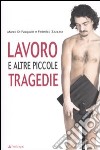 Lavoro e altre piccole tragedie libro