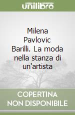 Milena Pavlovic Barilli. La moda nella stanza di un'artista libro