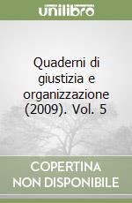 Quaderni di giustizia e organizzazione (2009). Vol. 5 libro