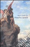 Filosofia e poesia libro di Zambrano Maria