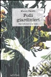 Folli giardinieri. Storie d'amore e di verde libro