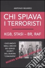 Chi spiava i terroristi. KGB, STASI-BR, RAF. I documenti negli archivi dei servizi segreti dell'Europa «comunista»