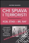Chi spiava i terroristi. KGB, STASI-BR, RAF. I documenti negli archivi dei servizi segreti dell'Europa «comunista» libro