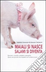 Maiali si nasce, salami si diventa