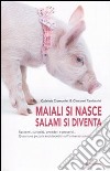 Maiali si nasce, salami si diventa libro