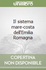 Il sistema mare-costa dell'Emilia Romagna libro