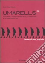 Umarells 2.0. Sono tanti, vivono in mezzo a noi, ci osservano... e noi osserviamo loro. Ediz. illustrata libro