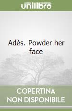 Adès. Powder her face libro