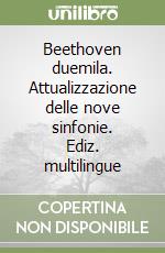 Beethoven duemila. Attualizzazione delle nove sinfonie. Ediz. multilingue libro