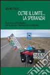 Oltre il limite... la speranza! Diario di un ciclista diabetico che ha percorso il Sud America per solidarietà libro di Talini Mauro