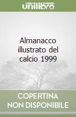 Almanacco illustrato del calcio 1999 libro