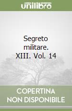 Segreto militare. XIII. Vol. 14 libro