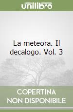 La meteora. Il decalogo. Vol. 3 libro