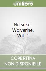 Netsuke. Wolverine. Vol. 1