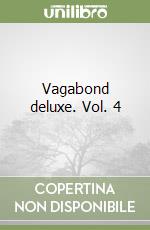 Vagabond deluxe. Vol. 4 libro
