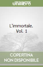 L'immortale. Vol. 1