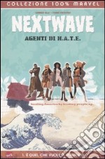 E quel che vuole il pubblico. Nextwave. Agenti di H.A.T.E. (1) libro