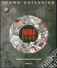 Akira club. The memory of Akira lives on in our hearts! libro
