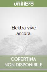 Elektra vive ancora libro