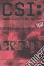 Demon house. La casa degli orrori. CSI: Crime Scene Investigation libro