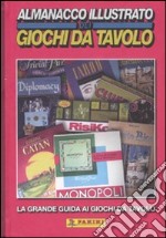 Almanacco illustrato dei giochi da tavolo. Ediz. illustrata libro